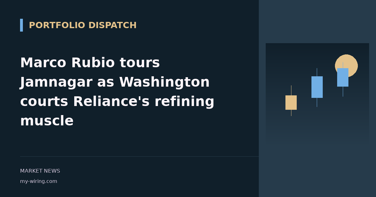 Marco Rubio tours Jamnagar as Washington courts Reliance's refining muscle