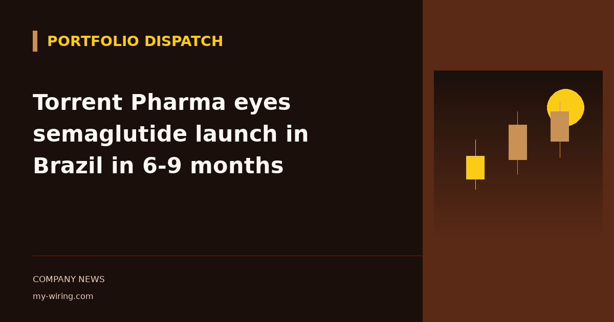Torrent Pharma eyes semaglutide launch in Brazil in 6-9 months
